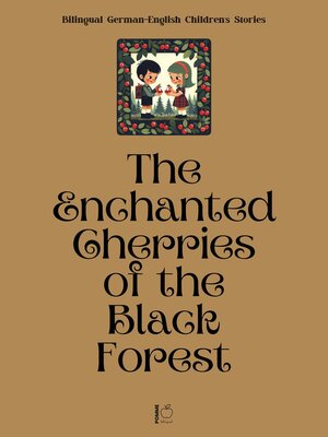 cover image of The Enchanted Cherries of the Black Forest
